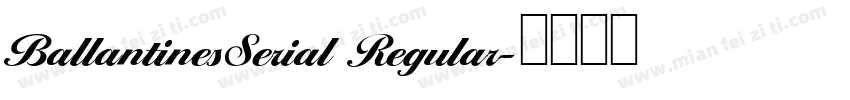 BallantinesSerial Regular字体转换